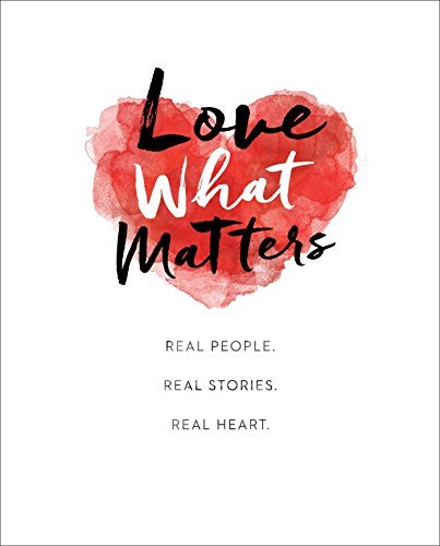 Lovewhatmatters/Love What Matters@ Real People. Real Stories. Real Heart.