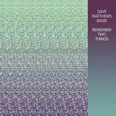 Dave Matthews/Remember Two Things