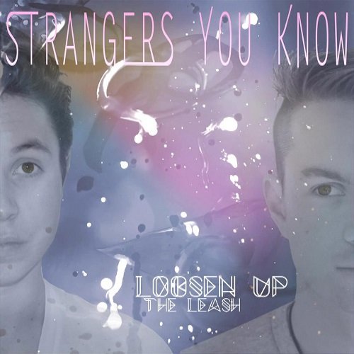 Strangers You Know/Loosen Up The Leash