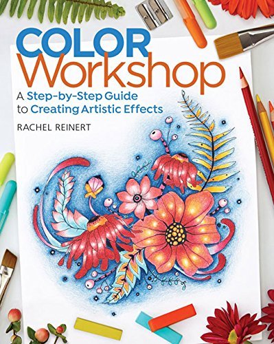 Rachel Reinert Color Workshop A Step By Step Guide To Creating Artistic Effects 