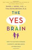Daniel J. Siegel The Yes Brain How To Cultivate Courage Curiosity And Resilien 