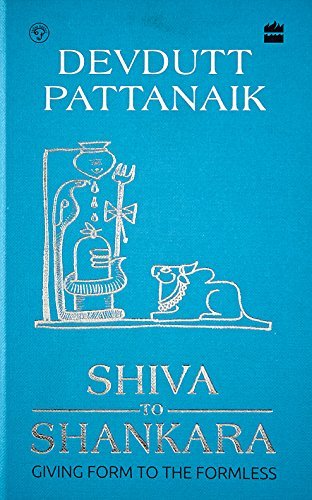 Devdutt Pattanaik Shiva To Shankara Giving Form To The Formless 