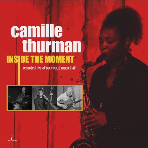 Camille Thurman/Inside The Moment@.