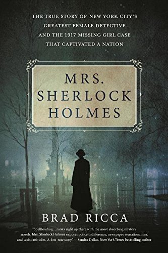 Brad Ricca/Mrs. Sherlock Holmes@ The True Story of New York City's Greatest Female