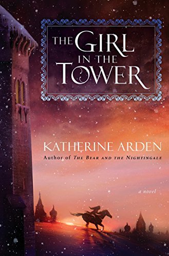 Katherine Arden/The Girl in the Tower