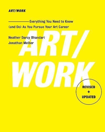 Heather Darcy Bhandari/Art/Work - Revised & Updated@ Everything You Need to Know (and Do) as You Pursu