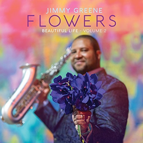 Jimmy Greene/Flowers: Beautiful Life Vol 2@Import-Gbr