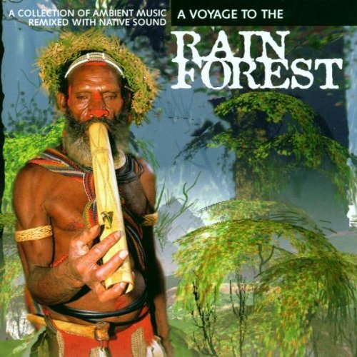 A Voyage to the Rain Forest/Ambient Music Remixed With Native Sound