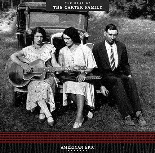 Carter Family/American Epic: The Best Of The