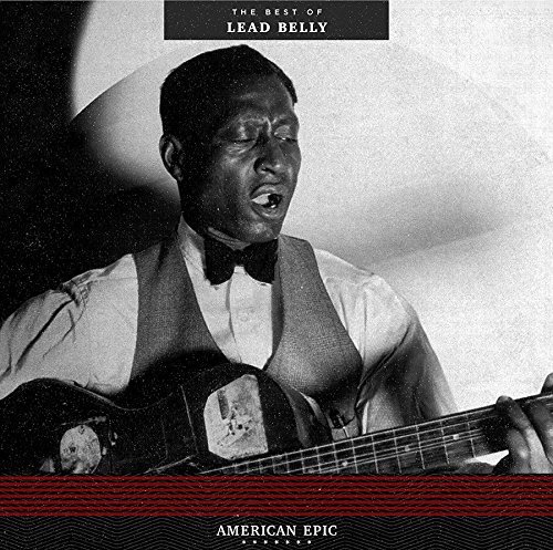 Leadbelly/American Epic: The Best Of Leadbelly