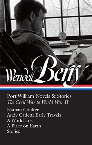 Wendell Berry/Wendell Berry@ Port William Novels & Stories: The Civil War to W