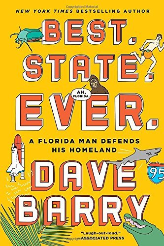 Dave Barry Best. State. Ever. A Florida Man Defends His Homeland 