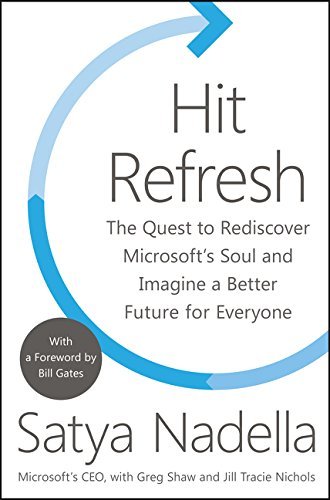 Satya Nadella/Hit Refresh@ The Quest to Rediscover Microsoft's Soul and Imag