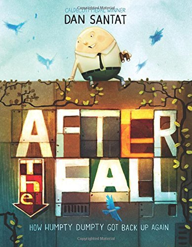 Dan Santat/After the Fall (How Humpty Dumpty Got Back Up Again)