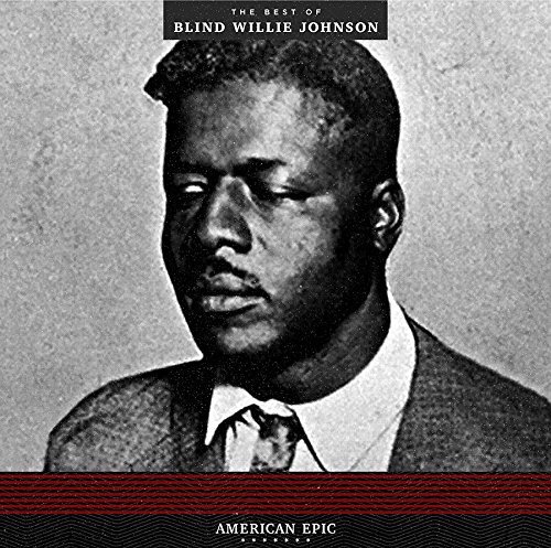 Blind Willie Johnson/American Epic: The Best Of Blind Willie Johnson