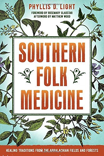 Phyllis D. Light Southern Folk Medicine Healing Traditions From The Appalachian Fields An 