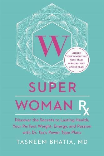 Tasneem Bhatia/Super Woman RX@ Unlock the Secrets to Lasting Health, Your Perfec