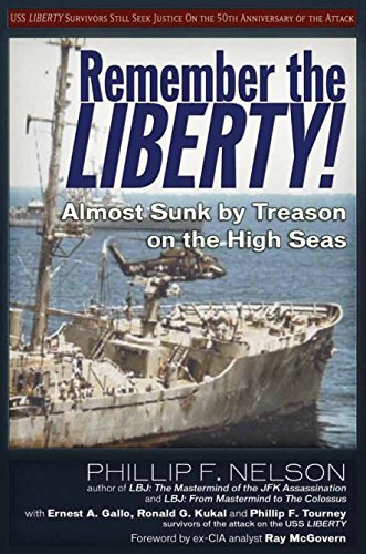 Ernest A. Gallo Remember The Liberty! Almost Sunk By Treason On The High Seas 