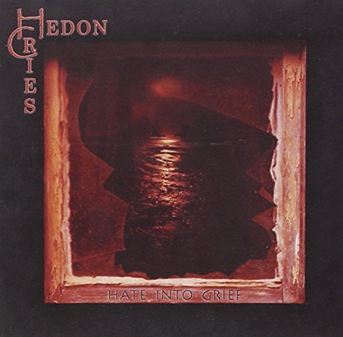 Hedon Cries/Hate Into Grief