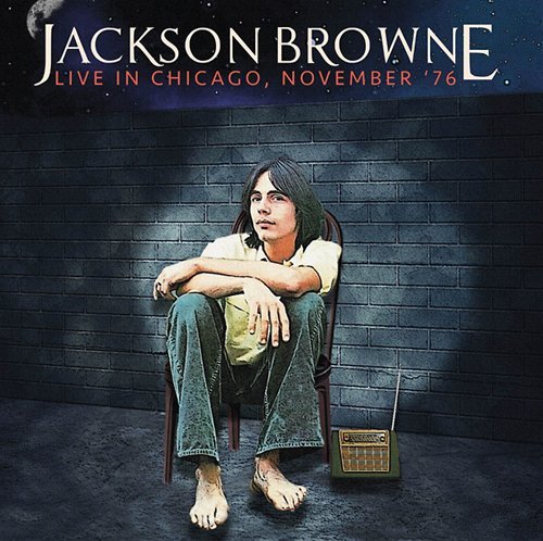 Jackson Browne/Live In Chicago, November '76