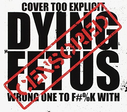 Dying Fetus/Wrong One To Fuck With
