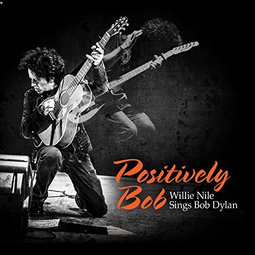 Willie Nile/Positively Bob: Willie Nile Si@.