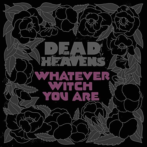 Dead Heavens/Whatever Witch You Are
