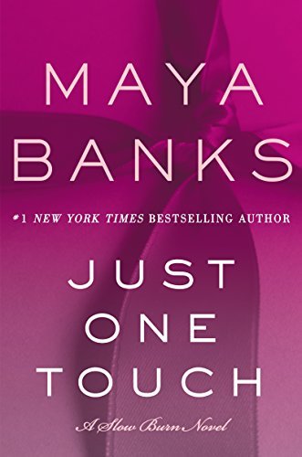 Maya Banks/Just One Touch@ A Slow Burn Novel