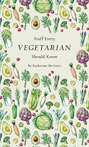 Katherine Mcguire/Stuff Every Vegetarian Should Know