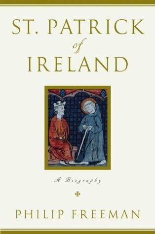 Philip Freeman St. Patrick Of Ireland A Biography 