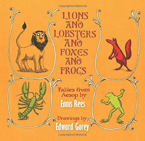 Rees,Ennis/ Gorey,Edward (ILT)/Lions and Lobsters and Foxes and Frogs