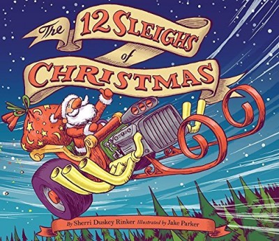Sherri Duskey Rinker/The 12 Sleighs of Christmas@ (Christmas Book for Kids, Toddler Book, Holiday P