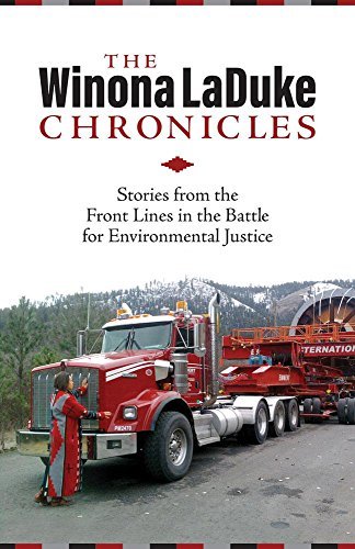 Winona LaDuke/The Winona LaDuke Chronicles@ Stories from the Front Lines in the Battle for En