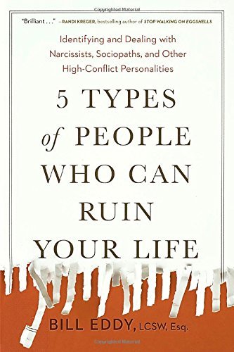 Bill Eddy/5 Types of People Who Can Ruin Your Life@Identifying and Dealing with Narcissists, Sociopa