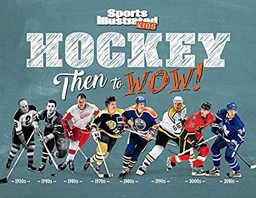 The Editors of Sports Illustrated Kids/Hockey@ Then to Wow!