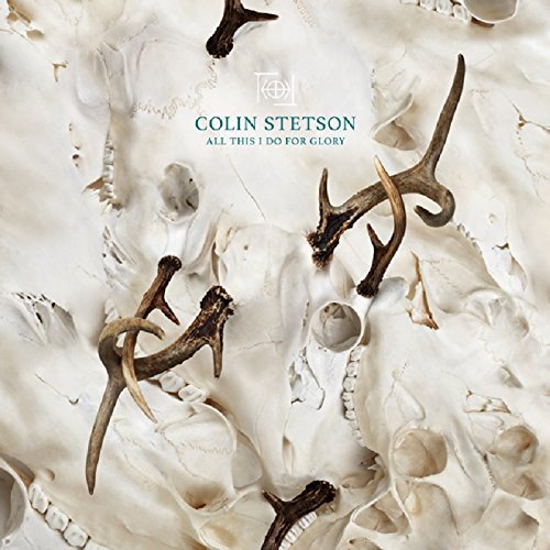 COLIN STETSON/All This I Do For Glory