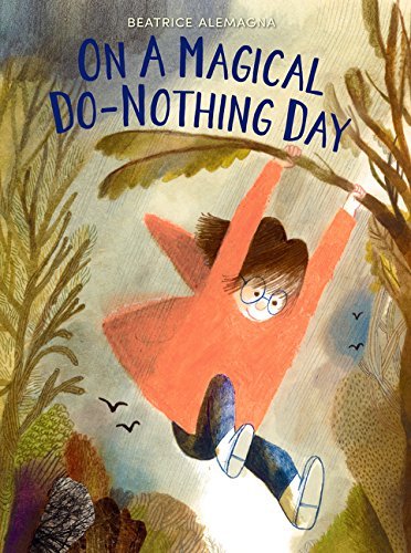 Beatrice Alemagna/On a Magical Do-Nothing Day