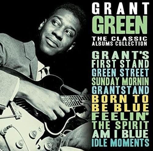 Grant Green/The Classic Albums Collection