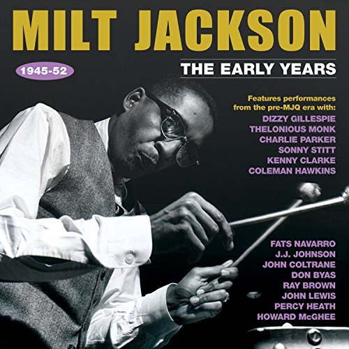 Milt Jackson/The Early Years 1945-52