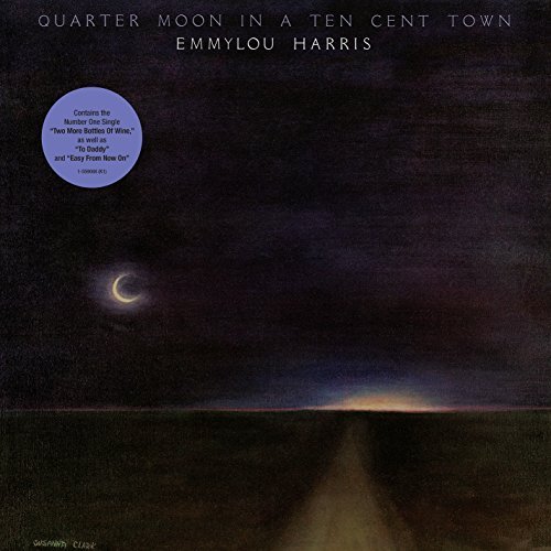 Emmylou Harris/Quarter Moon In A Ten Cent Town