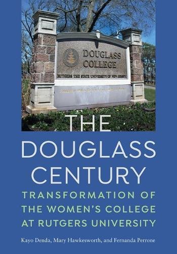Kayo Denda The Douglass Century Transformation Of The Women's College At Rutgers 