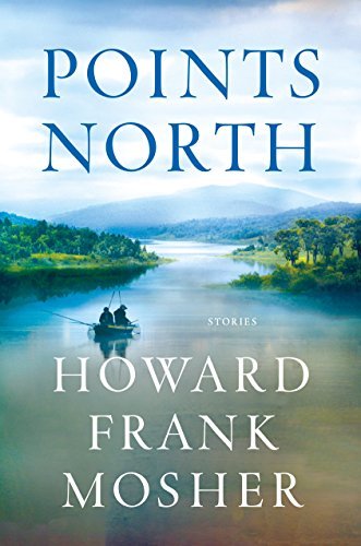 Howard Frank Mosher Points North Stories 