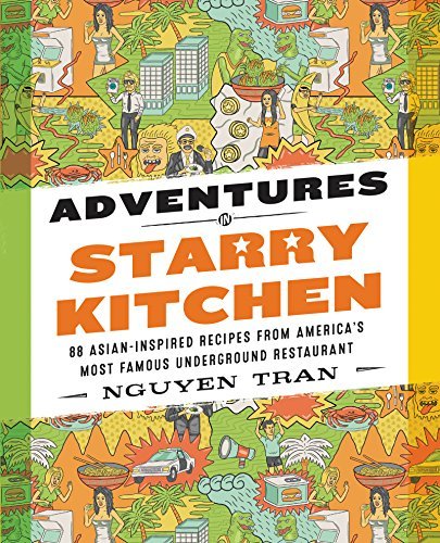 Nguyen Tran/Adventures in Starry Kitchen@ 88 Asian-Inspired Recipes from America's Most Fam