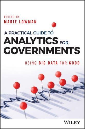 Marie Lowman A Practical Guide To Analytics For Governments Using Big Data For Good 