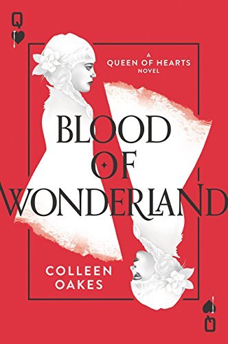 Colleen Oakes/Blood of Wonderland@Queen of Hearts #2