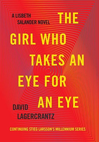 David Lagercrantz/The Girl Who Takes an Eye for an Eye@A Lisbeth Salander Novel