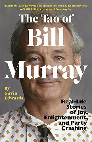 Gabin Edwards/Tao Of Bill Murray@Real-Life Stories Of Joy Enlightenment And Party C