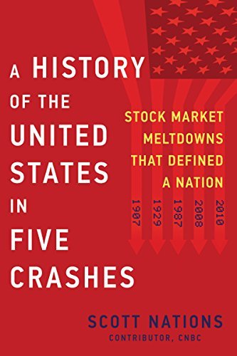 Scott Nations A History Of The United States In Five Crashes Stock Market Meltdowns That Defined A Nation 