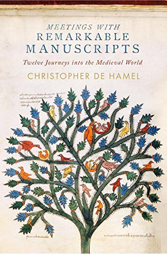 Christopher De Hamel Meetings With Remarkable Manuscripts Twelve Journeys Into The Medieval World 
