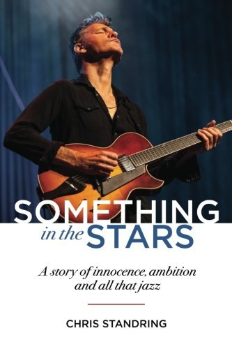 Chris Standring/Something In The Stars@ A story of innocence, ambition and all that jazz